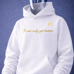 It Can Only Get Better – KE Signature Hoodie